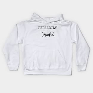 Perfectly Imperfect Kids Hoodie